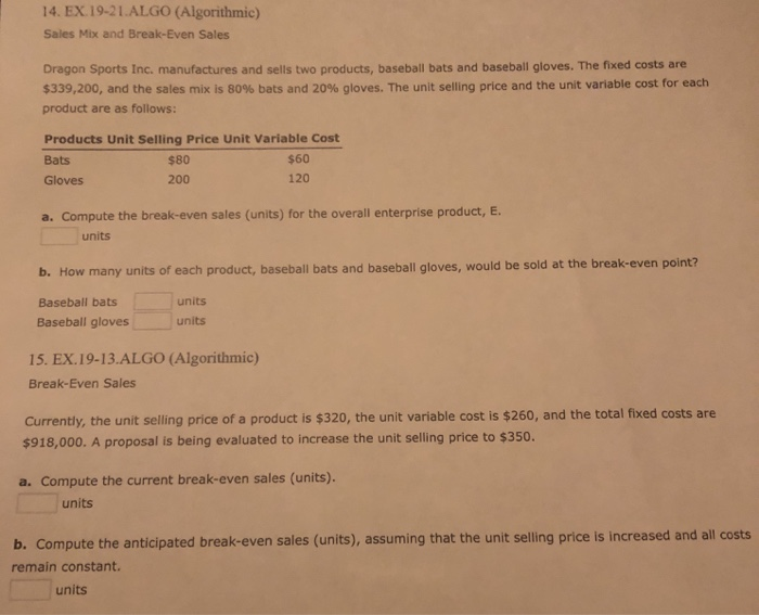 14. EX 19-21.ALGO (Algorithmic) Sales Mix and Break-Even Sales Dragon Sports Inc, manufactures and sells two products, baseba