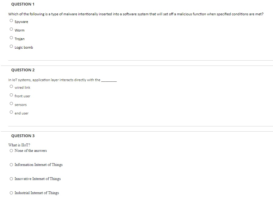 QUESTION 1 Which of the following is a type of malware intentionally inserted into a software system that will set off a mali