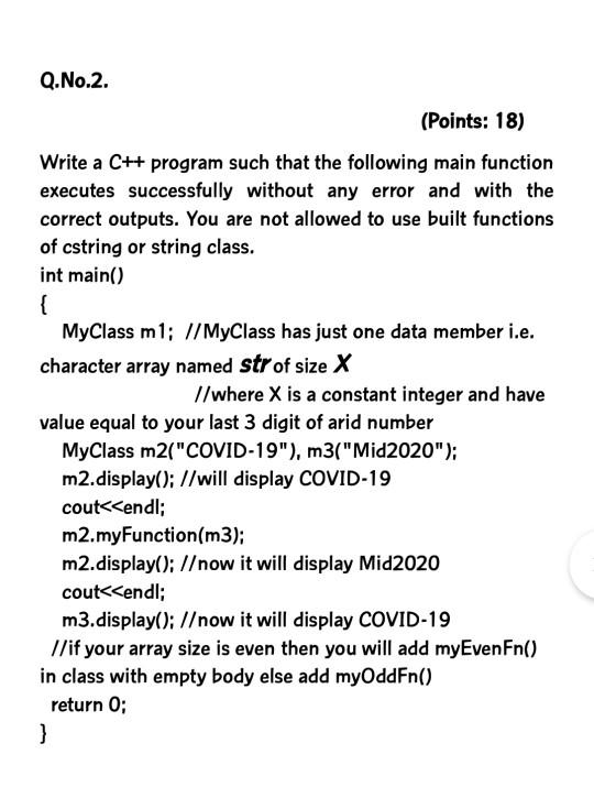 Q.No.2. (Points: 18) Write a C++ program such that the following main function executes successfully without any error and wi