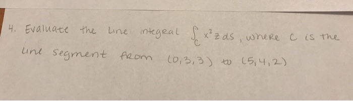 Evalnate the ine inkgealx22ds, wneRe c is the lind Segment feom 10,3,3)切し5,4,2)