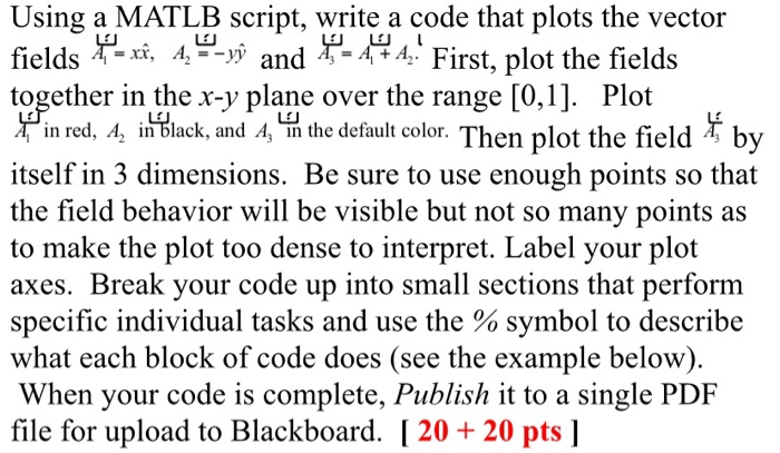 Using a MATLB script, write a code that plots the vector fields 4 – xg, 4, ---vû and 4–474. First, plot the fields together i