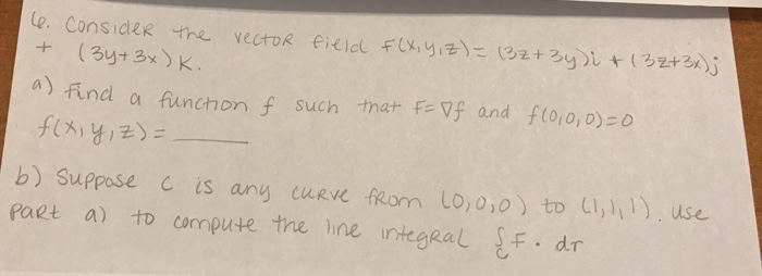 ) find a funchonf such tmat f Vs and flo,o, D) o b) Suppose C iS ang curve fRomし0,00) to ci,111), use paet a to compute the ine ntal F dr